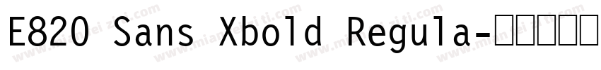 E820 Sans Xbold Regula字体转换